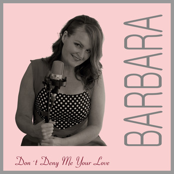 Barbara Borgelin - Don't Deny Me Your Love