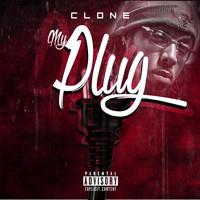 Clone - My Plug (Explicit)