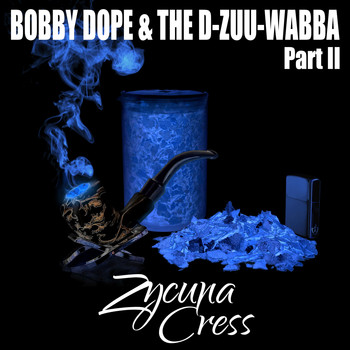 Zycuna Cress - Bobby Dope & The D-Zuu-Wabba Part II