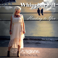 Whippoorwill - Heading to You