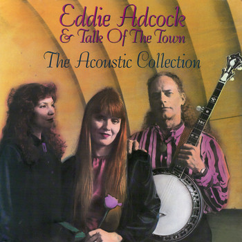 Eddie Adcock & Talk of the Town - The Acoustic Collection