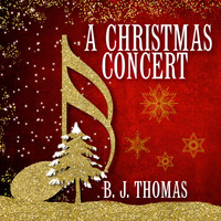 B. J. THOMAS - A Christmas Concert