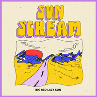 Sun Scream - Big Red Lazy Sun