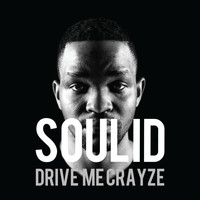 Soulid - Drive Me Crayze
