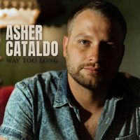 Asher Cataldo - Way Too Long