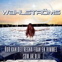 Wahlströms - Hur kan det regna från en himmel som är blå