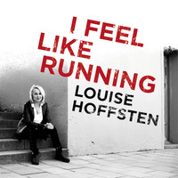 Louise Hoffsten - I Feel Like Running