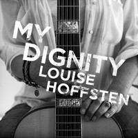 Louise Hoffsten - My Dignity