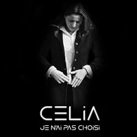 Celia - Je n'ai pas choisi