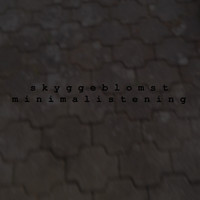Skyggeblomst - Minimalistening