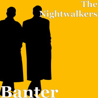 The Nightwalkers - Banter