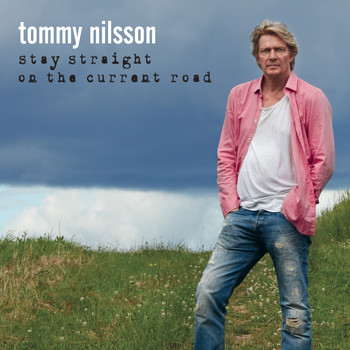 Tommy Nilsson - Stay Straight on the Current Road