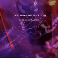 Jack Reid & the Black Whip - Congress Vampires