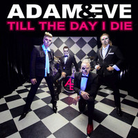 Adam & Eve - Till the Day I Die