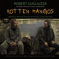 Robert Gugliuzza - Rotten Mangos (Original Motion Picture Soundtrack) (Explicit)