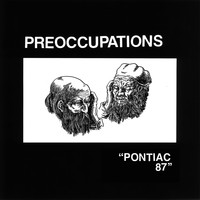 Preoccupations - Pontiac 87