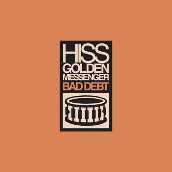 Hiss Golden Messenger - Bad Debt (Remastered)