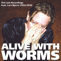 Alive With Worms - The Last Notes