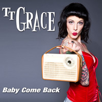 TT Grace - Baby Come Back