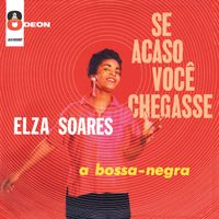 Elza Soares, Oswaldo Borba - Se Acaso Você Chegasse