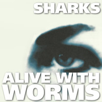 Alive With Worms - Sharks