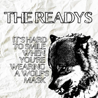 The Readys - It's Hard to Smile When You're Wearing a Wolf's Mask (Explicit)