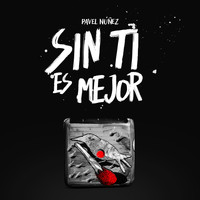 Pavel Nuñez - Sin Ti Es Mejor