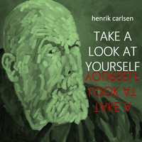 Henrik Carlsen - Take a Look at Yourself
