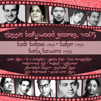 Various Artists - Classic Bollywood Scores, Vol. 15: Badi Bahoo (1951), Bahar (1951), Baiju Bawara (1952)