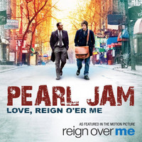 Pearl Jam - Love, Reign O'er Me (From "Reign Over Me")