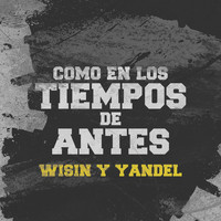 Wisin & Yandel - Como en los Tiempos de Antes