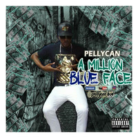 PellyCan - A Million Blue Face (Explicit)