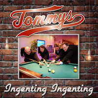Tommys - Ingenting Ingenting