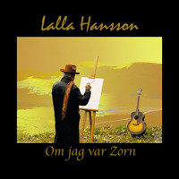 Lalla Hansson - Om Jag Var Zorn