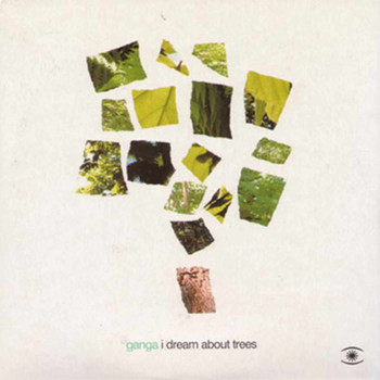 Ganga - I Dream About Trees
