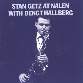 Stan Getz - At Nalen with Bengt Hallberg