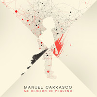 Manuel Carrasco - Me Dijeron De Pequeño