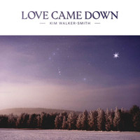 Kim Walker-Smith - Love Came Down