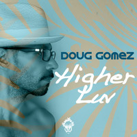 Doug Gomez - Higher Luv