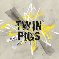 Twin Pigs - Chaos, Baby!
