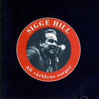 Sigge Hill - All Världens Sorger