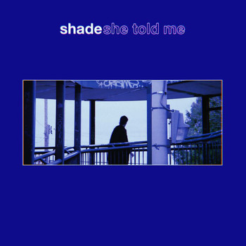 Shade - She Told Me
