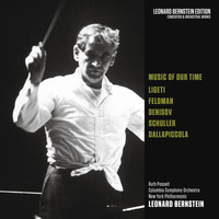 Leonard Bernstein - Music of Our Time: Ligeti - Feldman - Denisov - Schuller - Dallapiccola
