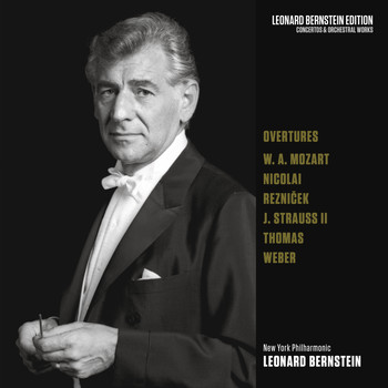 Leonard Bernstein - Overtures: Mozart - Nicolai - Strauss, Jr. - von Weber - Thomas