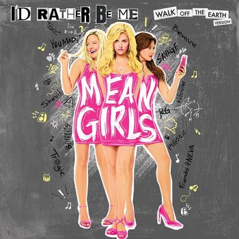 Walk Off The Earth - I'd Rather Be Me (From Mean Girls Original Cast Recording)