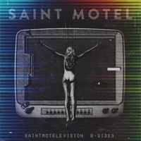 Saint Motel - saintmotelevision B-sides
