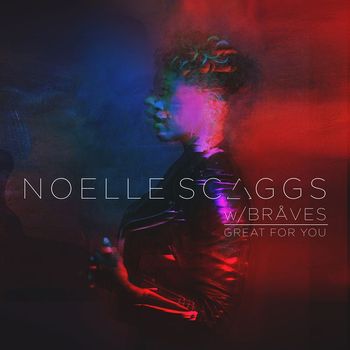 Noelle Scaggs - Great For You (feat. BRÅVES)