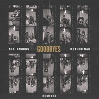 The Knocks - Goodbyes (feat. Method Man) (Remixes [Explicit])
