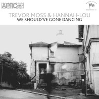 Trevor Moss & Hannah-Lou - We Should've Gone Dancing