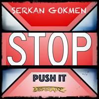 Serkan Gokmen - Stop / Push It